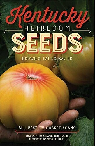 Kentucky Heirloom Seeds: Growing, Eating, Saving by Best, Bill (Paperback)  Price Includes Shipping